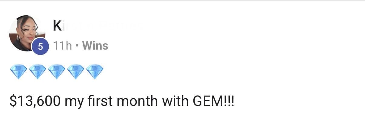 GEM Community wins post: $13,600 my first month with GEM!